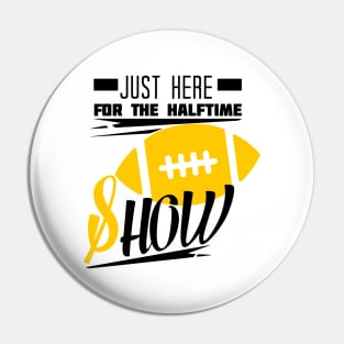 Just Here For The Halftime Show Pin