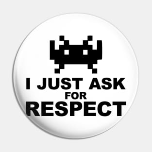 I just ask for respect Pin