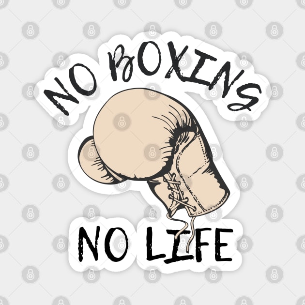 No Boxing No Life Magnet by SYLPAT