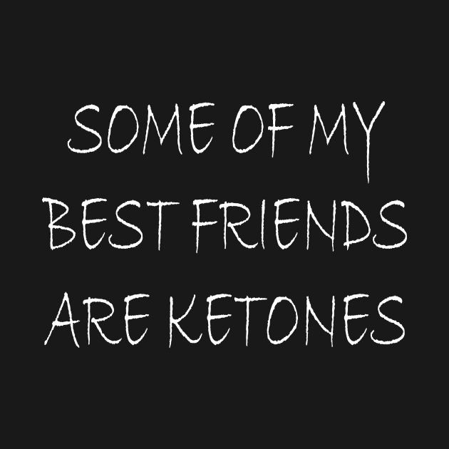 Some of my best friends are ketones by sunima