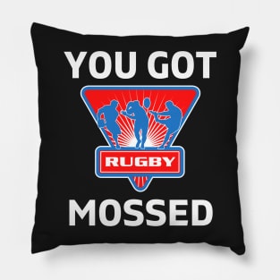 You Got Mossed - You Got Mossed Rugby Lover Funny - You Got Mossed Rugby Fire Ball Pillow