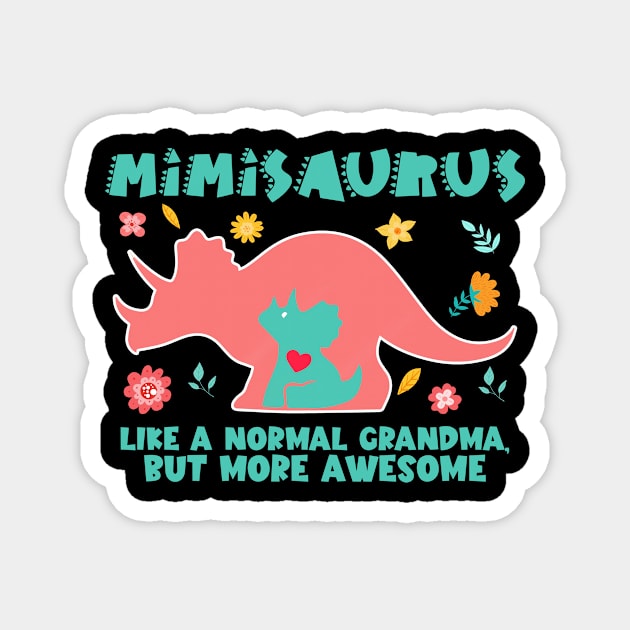 Mom and baby dinosaur tee Mothers day or baby shower Mimisaurus Like A Normal Grandma But More Awesome Tee copy Magnet by ttao4164