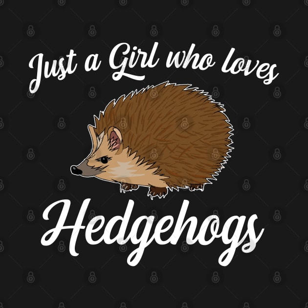 Hedgehog - Just A Girl Who Loves Hedgehogs by Kudostees