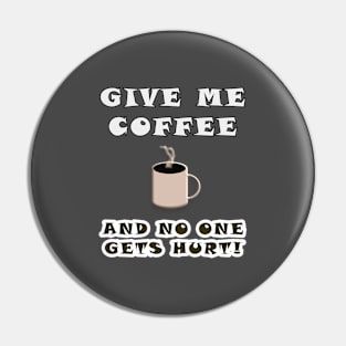 Give me coffee Pin