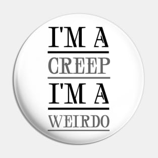 I'm A Creep Pin