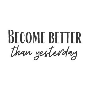 Become Better T-Shirt