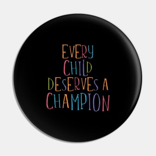 'Every Child Deserves a Champion' Awesome Family Love Shirt Pin