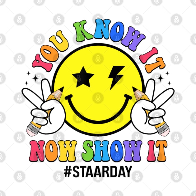 STAAR Day You Know It Now Show It Funny Test Day Teacher by luxembourgertreatable