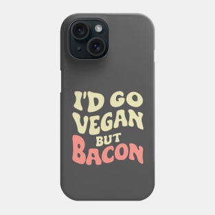 Bacon and meat lover no vegan Phone Case