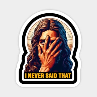 I Never Said That meme Jesus Christ WWJD Magnet