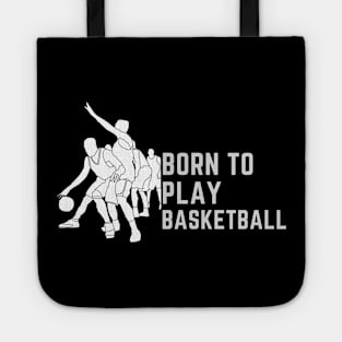 Born to play basketball, basketball lovers love basketball Tote