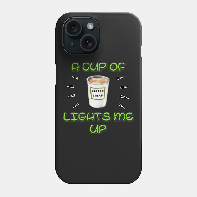 A Cup of Coffee Lights me Up Phone Case by Colette