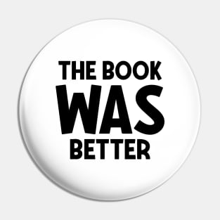 The book was better Pin