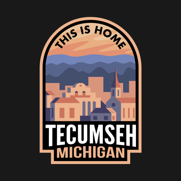 Downtown Tecumseh Michigan This is Home Tecumseh Mi TShirt TeePublic