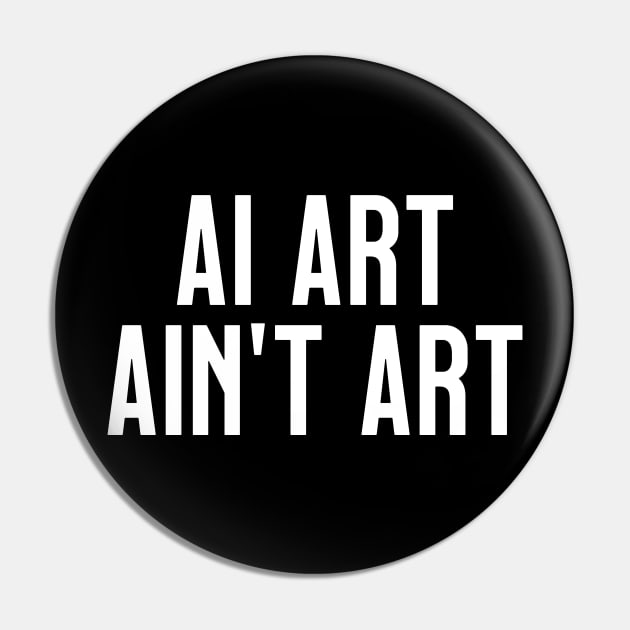 AI Art Ain't Art Pin by tommartinart