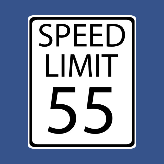 Speed Limit 55 - Sign - T-Shirt | TeePublic
