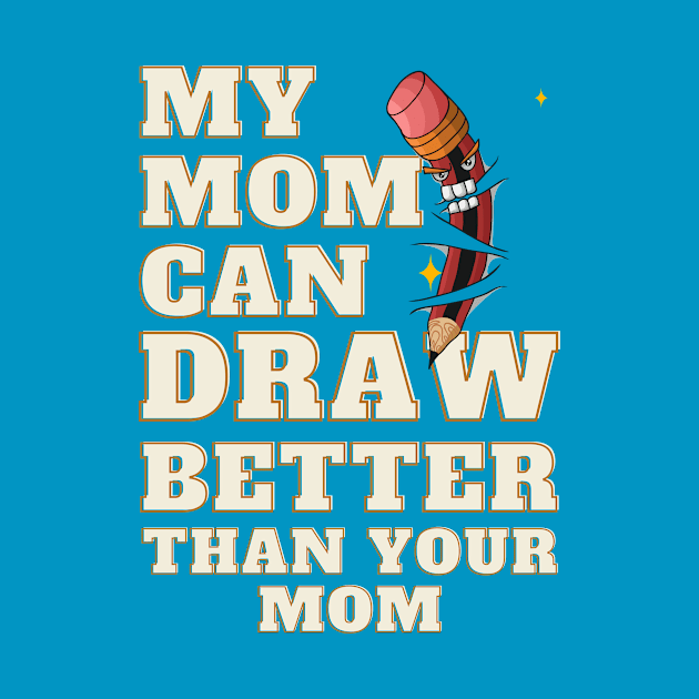 My Mom Can Draw Better Than Your Mom by Samax