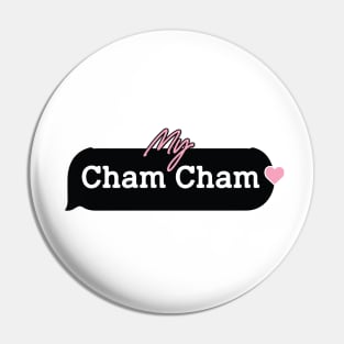 my cham cham Pin