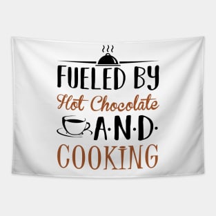 Fueled By Hot Chocolate and Cooking Tapestry