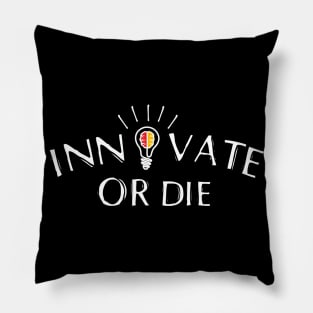 Innovate Or Die - Entrepreneur Quote Pillow