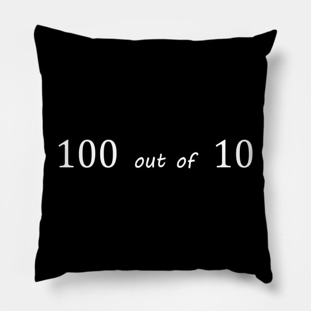 one hundred out of ten 100 10 Pillow by NotComplainingJustAsking