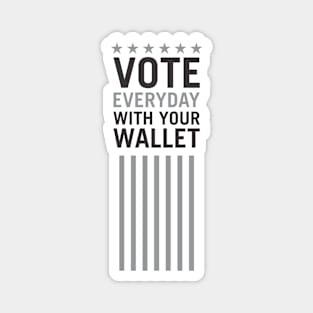 Vote Everyday With Your Wallet - Political Campaign Magnet