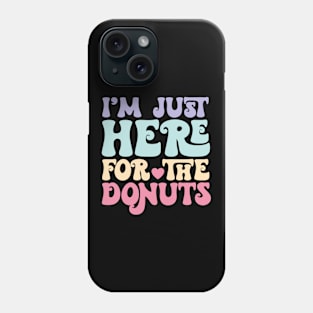 Funny I'm Just Here For The Donuts Phone Case