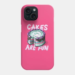 Cakes are Fun Phone Case