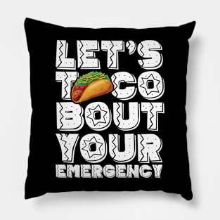 Let's Taco Bout Your Emergency Mexican Cinco De Mayo Tacos Pillow