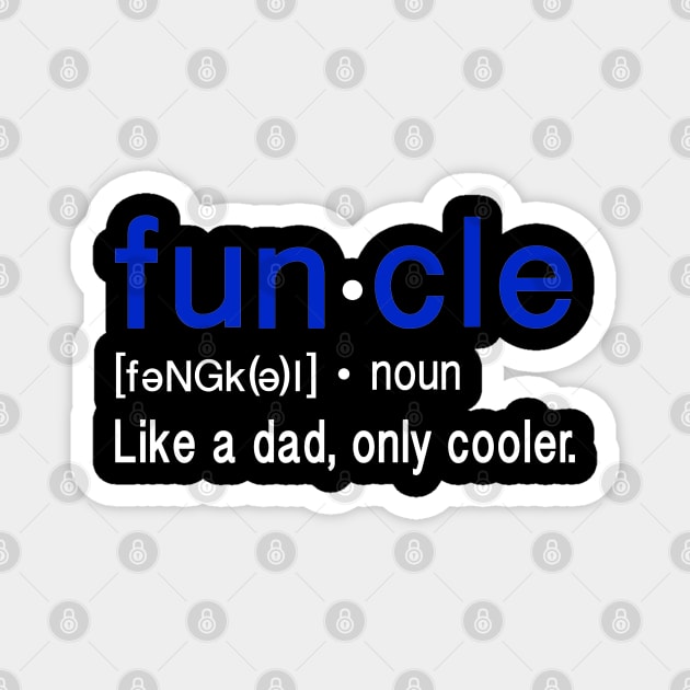 Funcle, Cooler than Dad Magnet by FanSwagUnltd