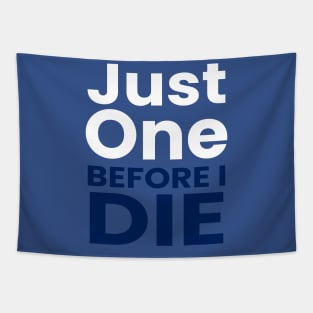 just one before i die Tapestry