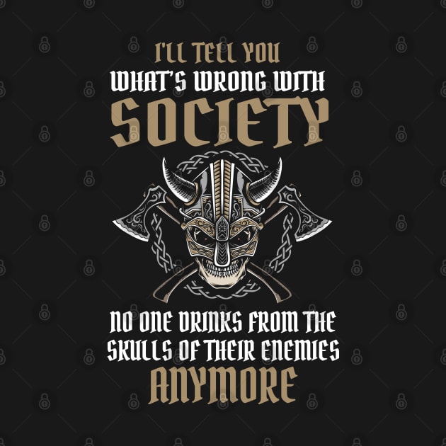 Wrong Society Drink From The Skull Of Your Enemies Viking by PlimPlom