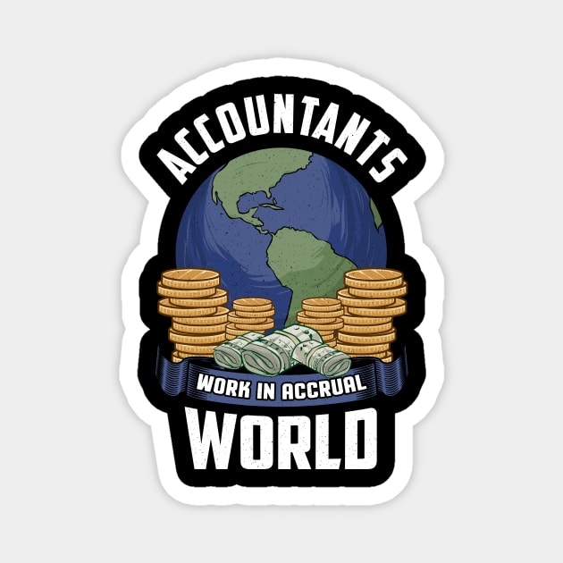 Accountants Work In Accrual World Accounting Pun Magnet by theperfectpresents