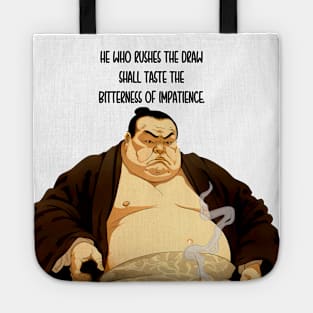 Puff Sumo: "He Who Rushes the Draw Shall Taste the Bitterness of Impatience" - Puff Sumo on a light (Knocked Out) background Tote