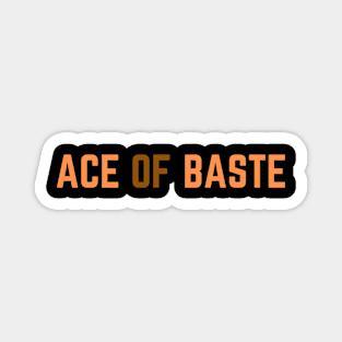 Ace of Baste Magnet