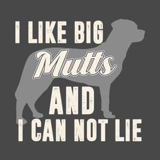 I Like Big Mutts and I Can Not Lie T-Shirt