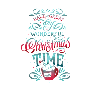 Have a great day and a wonderful Christmas time T-Shirt