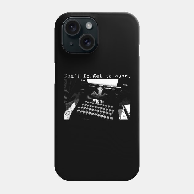 Don't forget to save. Phone Case by demonigote