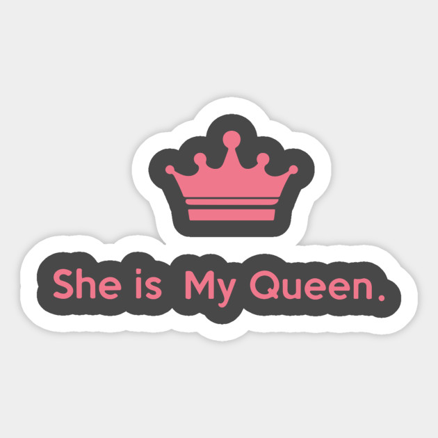 She Is My Queen Logo Sticker Teepublic