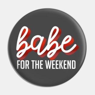 babe for the weekend Pin