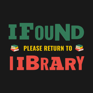 I found please return to library T-Shirt