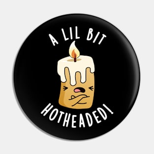 A Lil Bit Hot Headed Funny Candle Pun Pin