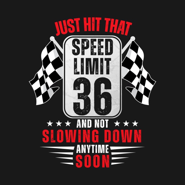 36th Birthday Speed Limit Sign 36 Years Old Funny Racing by HollyDuck