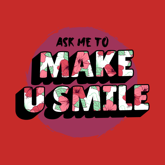 Ask Me To Make You Smile Beautiful by yassinebd