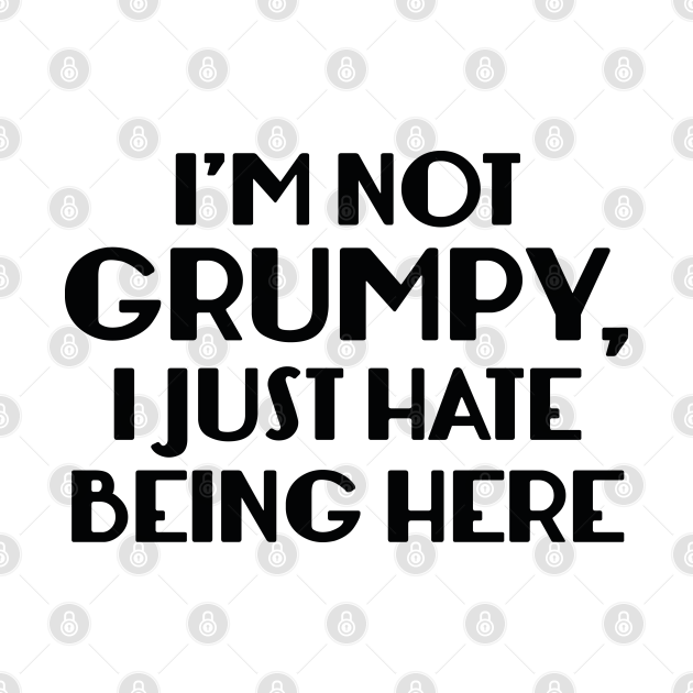 Disover I'm Not Grumpy - Im Not Grumpy - T-Shirt