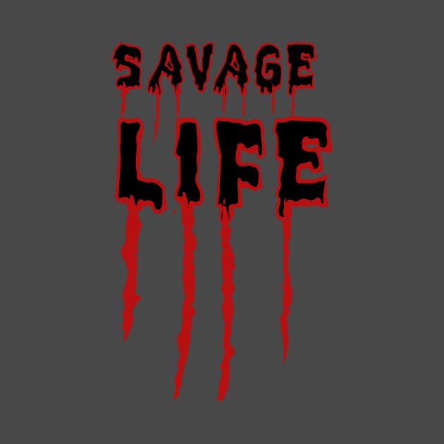 Savage Life T-Shirt by shewpdaddy