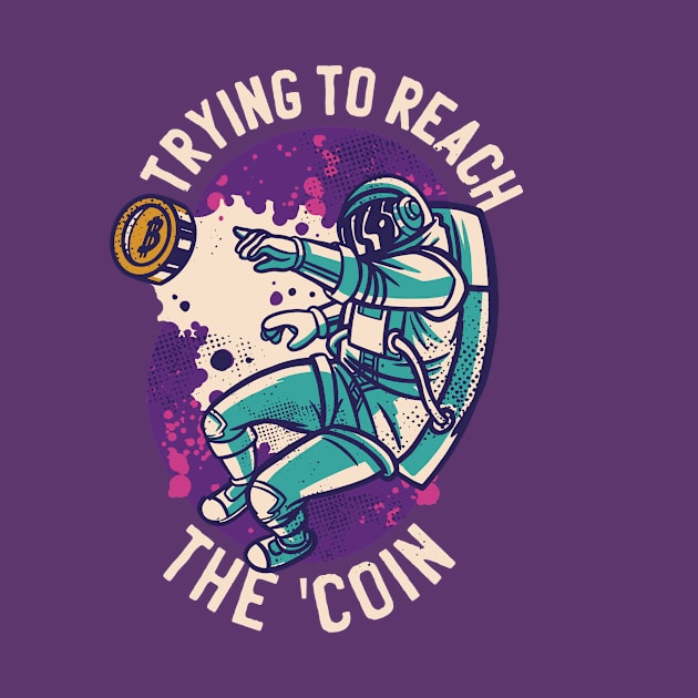 Trying to reach the Coin To the Moon Bitcoin Merch Crypto Graphic Gift by Popculture Tee Collection