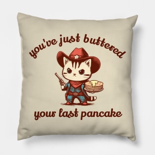 You've Just Buttered Your Last Pancake Pillow