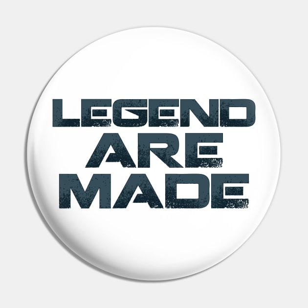 LEGEND ARE MADE Pin by Tees4Chill