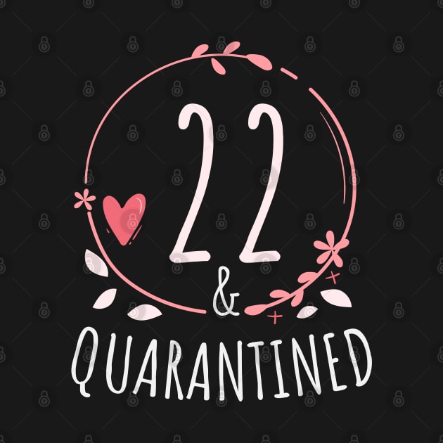 22 And Quarantined 22nd Birthday in Quarantine Queen Gift by heidiki.png